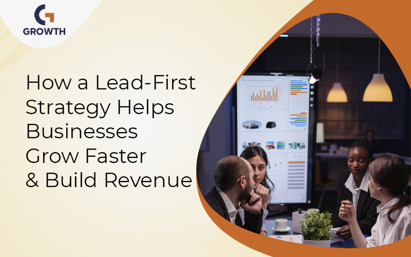 Lead-first marketing strategy that drives sustainable business growth and revenue